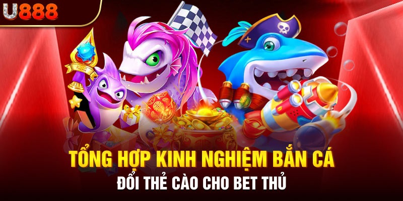 Kinh nghiệm bắn cá đổi thẻ cào hay