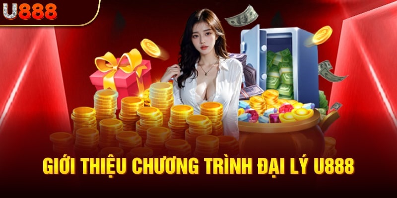 Đăng Ký Đại Lý U888 – Con Đường Làm Giàu Nhanh Chóng Cho Mọi Bet Thủ