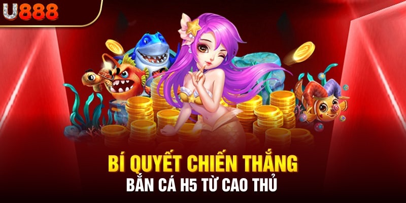 Kinh nghiệm chơi bắn cá H5 tại nhà cái U888 từ cao thủ